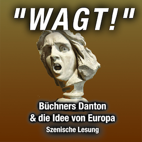 "Wagt!" Büchners Danton & die Idee von Europa
