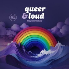 Queer & Loud - The Poetry Show