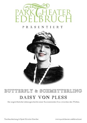 „Butterfly & Schmetterling" eine Hommage an Daisy von Pless mit Parktheater Edelbruch