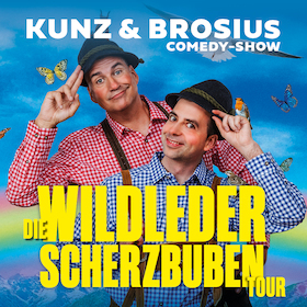 KUNZ & BROSIUS Comedyshow - Wildleder Scherzbuben Tour
