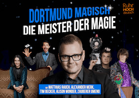 Dortmund Magisch - Die Meister der Magie - Die große Zaubershow im Herzen des Ruhrgebiets