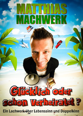 Matthias Machwerk - Glücklich oder schon verheiratet?