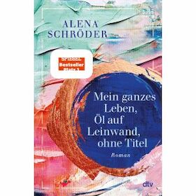Alena Schröder: Mein ganzes Leben, Öl auf Leinwand, ohne Titel