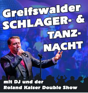 Greifswalder Schlager- und Tanznacht - mit DJ und Roland Kaiser Double