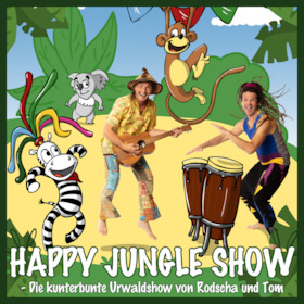 Rodscha und Tom - HAPPY JUNGLE – Die kunterbunte Urwaldshow