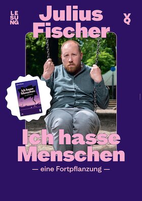 Julius Fischer - Ich hasse Menschen. Eine Fortpflanzung
