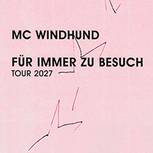 MC WINDHUND - FÜR IMMER ZU BESUCH TOUR 2027