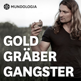 MUNDOLOGIA: Gold, Gräber, Gangster