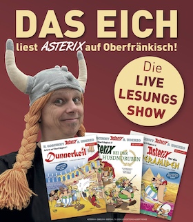 Stefan "Das Eich" Eichner liest Asterix auf oberfränkisch - XXL live Lesungs-Show