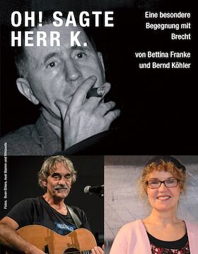 "Oh! sagte Herr K." - Eine besondere Begegnung mit Bert Brecht - Eine musikalische Lesung
