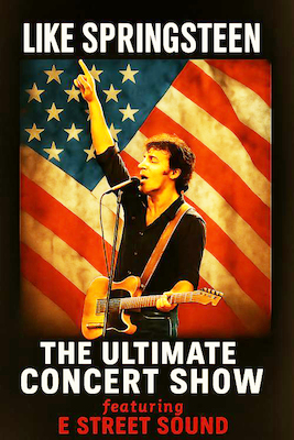 LIKE SPRINGSTEEN - The Ultimate Concert Show - Bruce Springsteen Tribute