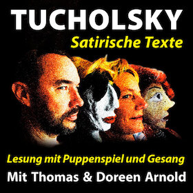 TUCHOLSKY – Satirische Texte · Lesung mit Puppenspiel und Gesang - Satirisch-theatralische Lesung