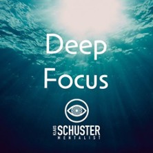 Deep Focus mit Klaus Schuster - Mentalmagie und Hypnose