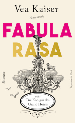Fabula Rasa oder Die Königin des Grand Hotels - Lesung mit Vea Kaiser