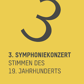 3. Symphoniekonzert - Stimmen des 19. Jahrhunderts