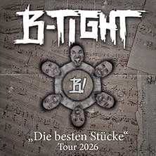 B-TIGHT - "Die besten Stücke" Tour 2026