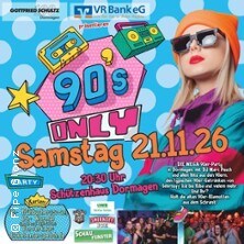 90s only - die 90er Party in Dormagen - Die geilste Zeit Eures Lebens!