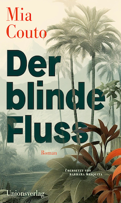 Der blinde Fluss - Mia Couto