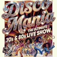 DISCO MANIA - Die ultimative Live-Show der 70er und 80er Jahre
