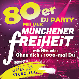 80iger DJ Party mit Münchener Freiheit - Support: Geier Sturzflug