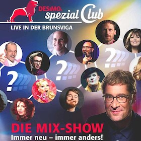 DESiMOs spezial Club - Die Brunsviga-Mix-Show mit hochkarätigen Überraschungsgästen
