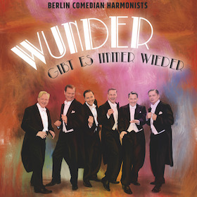 Berlin Comedian Harmonists - Wunder gibt es immer wieder