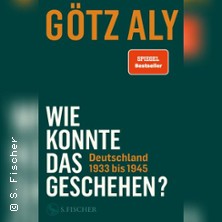 Götz Aly - Wie konnte das geschehen?