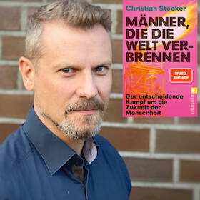 Christian Stöcker - Männer, die die Welt verbrennen