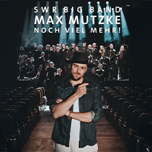 SWR Big Band & Max Mutzke - Noch viel mehr! Tour 2027
