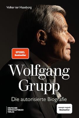 Wolfgang Grupp - Die autorisierte Biografie - Gespräch mit Ursula Baumgärtner und Wolfgang Grupp