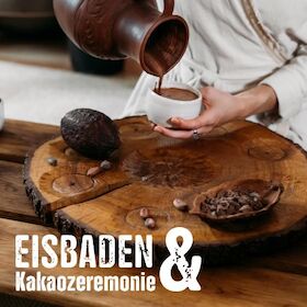 Eisbaden meets - Kakaozeremonie