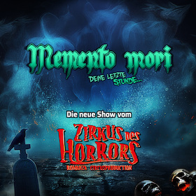 MEMENTO MORI – Deine letzte Stunde | Oberhausen - Zirkus des Horrors