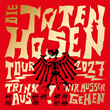Die Toten Hosen - Trink aus! Wir müssen gehen - Tour 2027