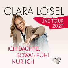 Clara Lösel: Ich dachte, sowas fühl nur ich - Live Tour 2027