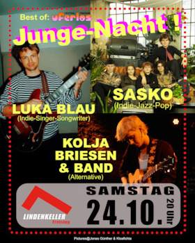 Junge Nacht - mit „Luka Blau“, „Sasko“, und „Kolja Briesen“
