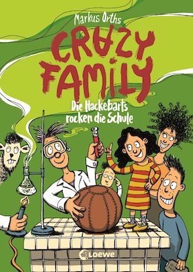 Markus Orths: Die Hackebarts rocken die Schule (Crazy Family 5)