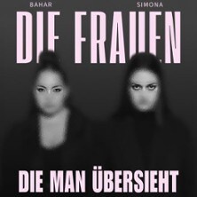 BAHAR & SIMONA - Co-Headliner Tour | Die Frauen die man übersieht