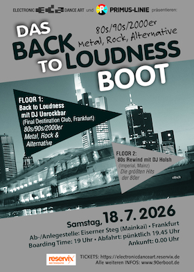 Back to Loudness - Das 80er / 90er / 2000er Metal, Rock und Alternative Boot - & DAS 80erBOOT (Deine 80erParty auf dem Main)