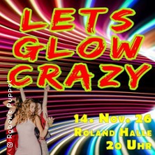 Let´s glow crazy - Perleberg