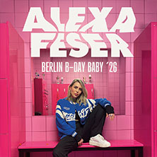 Alexa Feser - Berlin B-Day Baby
