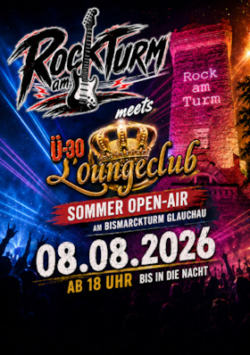 Glauchauer Turmkonzerte - ROCK AM TURM meets Ü-30 Sommer Open-Air