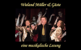 Wieland Müller & Gäste - Eine musikalische Lesung