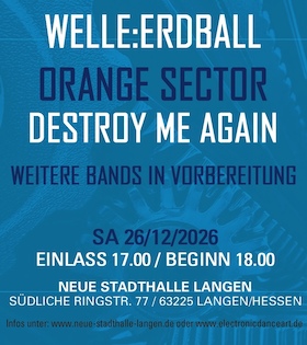 Electronic Dance Art Festival 2026 - WELLE: ERDBALL, Orange Sector, Destroy me Again und weitere Bands in Vorbereitung