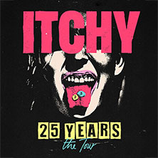 ITCHY - 25 YEARS - the Tour