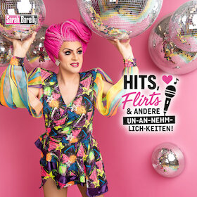 Hits, Flirts & andere Un-an-nehm-lich-keiten! - ein Abend mit Sarah Barelly