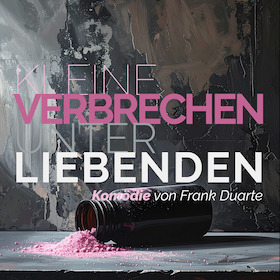 Kleine Verbrechen unter Liebenden - Komödie von Frank Duarte