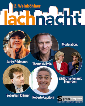 2. Weinböhlaer Lachnacht - mit Jacky Feldmann | Thomas Nicolai | Sebastian Krämer | Roberto Capitoni Moderation: Zärtlichkeiten mit Freunden