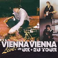 Vienna Vienna - Live! in UK+EU Tour