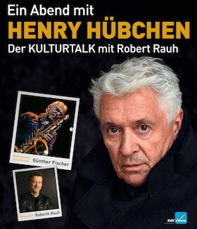 Ein Abend mit Henry Hübchen - Der KULTURTALK mit Robert Rauh und musikalischer Umrahmung von Günther Fischer