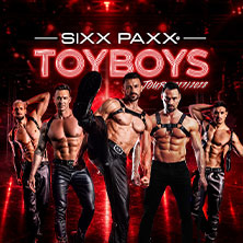 SIXX PAXX - TOYBOYS Tour 2027/28